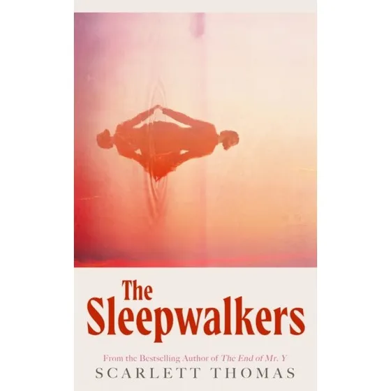 Scarlett Thomas: The Sleepwalkers