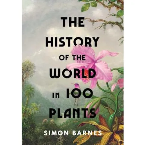 Simon Barnes: The History of the World in 100 Plants (Bog)