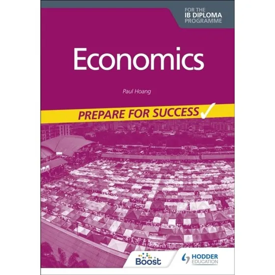 Economics For The IB Diploma: Prepare For Success - Paul Hoang