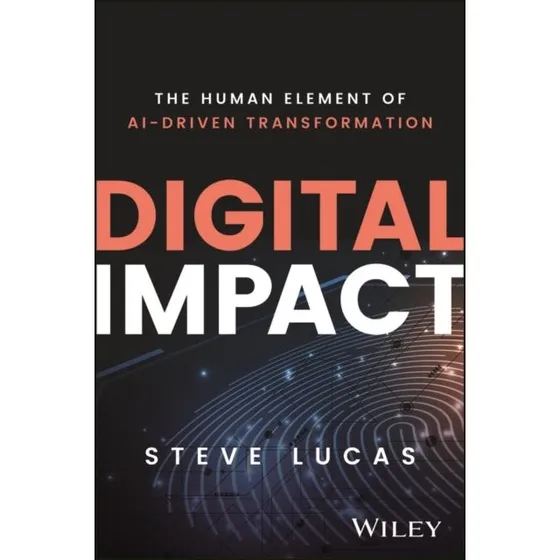 Digital Impact: Steve Lucas - Bog