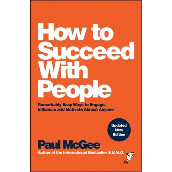 How to Succeed With People - Paul McGee
