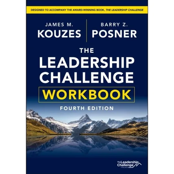 The Leadership Challenge Workbook - James M. Kouzes & Barry Z. Posner