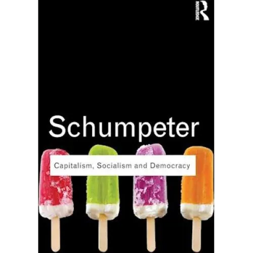 Capitalism, Socialism and Democracy - Joseph Schumpeter - Bog