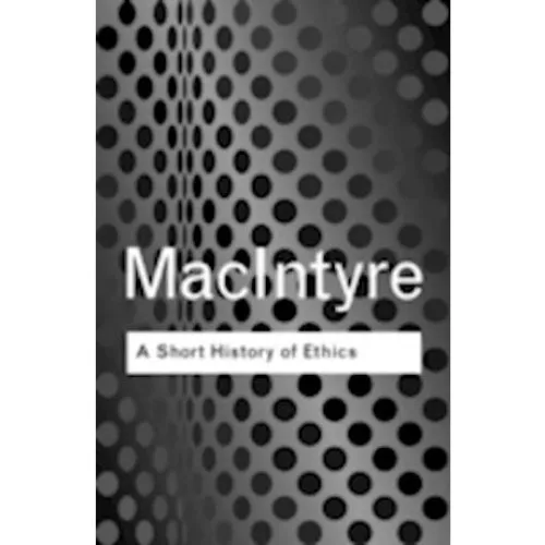 Alasdair MacIntyre: A Short History of Ethics - Bog