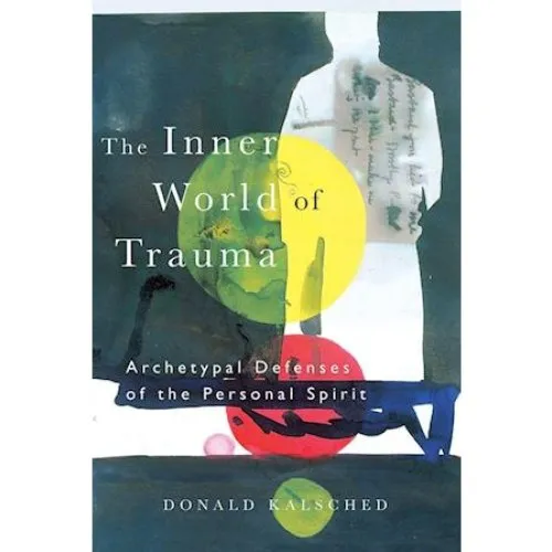 Donald Kalsched: The Inner World of Trauma - Bog