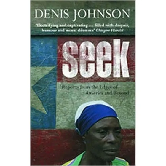 Denis Johnson - Seek
