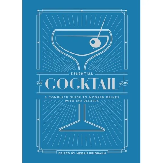 The Essential Cocktail Book - Megan Krigbaum & Editors of Punch