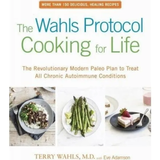 The Wahls Protocol Cooking for Life - Terry Wahls