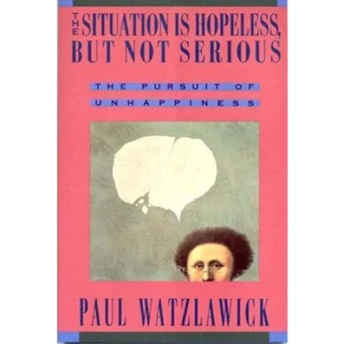 Paul Watzlawick: The Situation Is Hopeless But Not Serious (Bog)