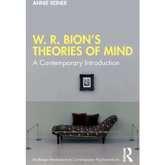 W. R. Bions Theories of Mind - Annie Reiner