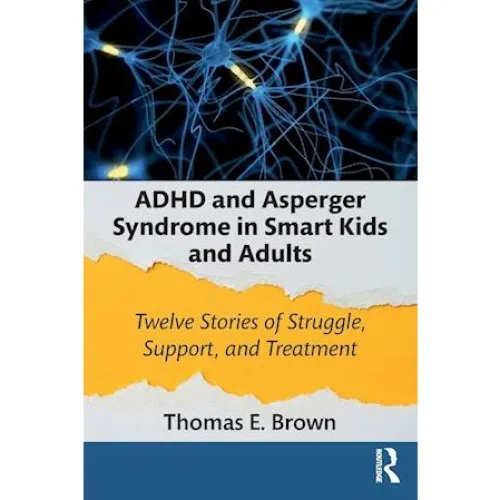 Thomas E. Brown: ADHD and Asperger Syndrome in Smart Kids and Adults
