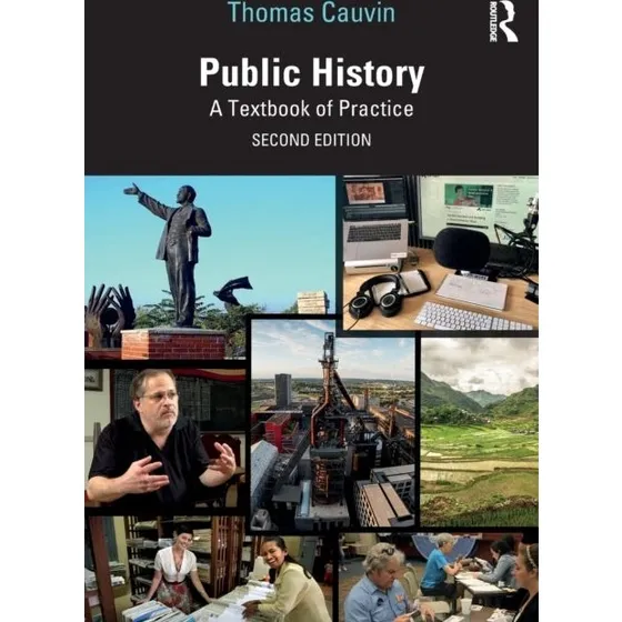 Public History: A Textbook of Practice - Thomas Cauvin