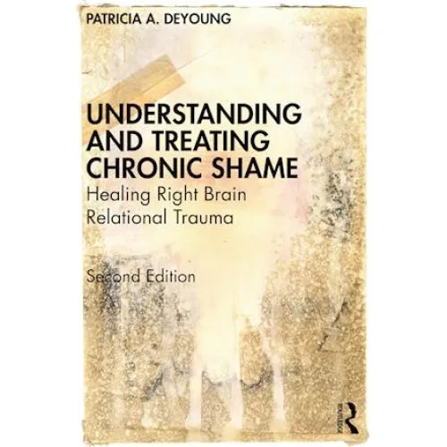 Understanding and Treating Chronic Shame - Patricia A. DeYoung (Bog)