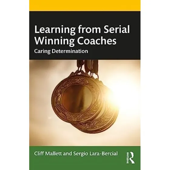 Learning From Serial Winning Coaches - Cliff Mallett & Sergio Lara-Bercial