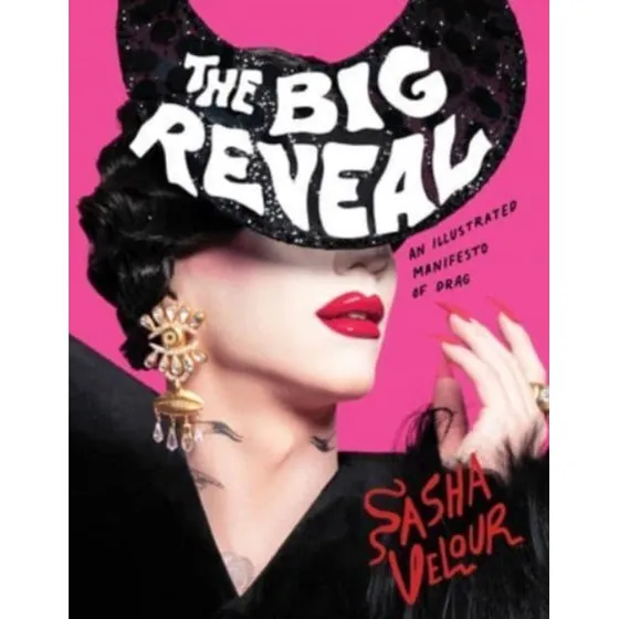 Sasha Velour: The Big Reveal