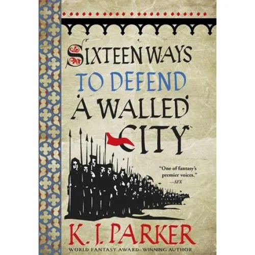 K. J. Parker - Sixteen Ways to Defend a Walled City (Bog)
