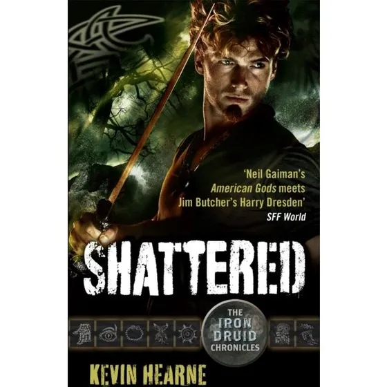 Kevin Hearne: Shattered - Iron Druid roman