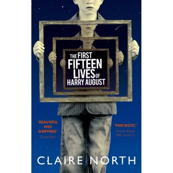 Claire North: The First Fifteen Lives of Harry August