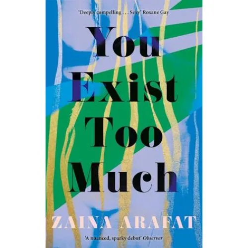 Zaina Arafat: 'You Exist Too Much' - Bog