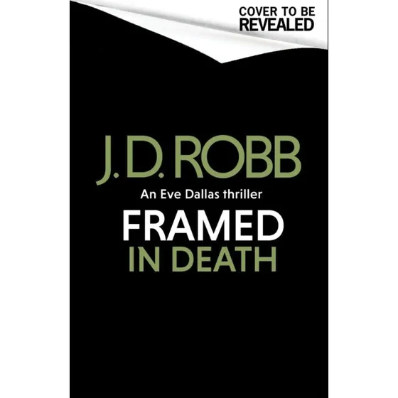 J.D. Robb: Framed in Death (In Death 61) - Krimi