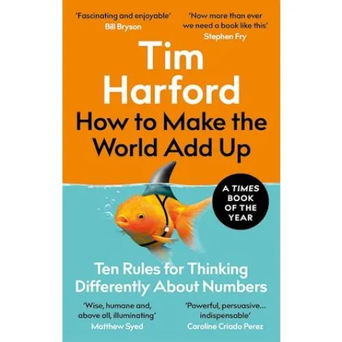 Tim Harford: How to Make the World Add Up - Bog