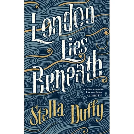 Stella Duffy: London Lies Beneath - Historisk roman