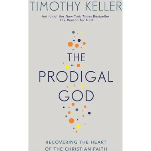 Timothy Keller - The Prodigal God (Bog)