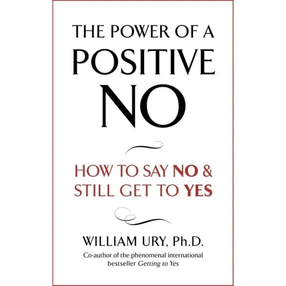 The Power of a Positive No - William Ury