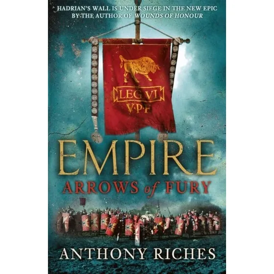 Arrows of Fury: Empire II - Anthony Riches