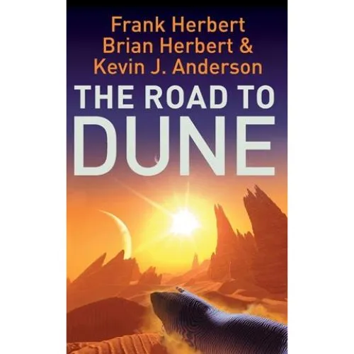 The Road to Dune - Brian Herbert, Frank Herbert & Kevin J. Anderson
