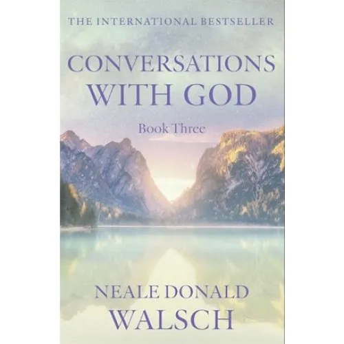 Neale Donald Walsch: Conversations with God - Book 3