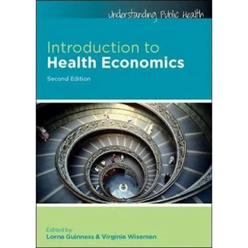Introduction to Health Economics - Virginia Wiseman & Lorna Guinness