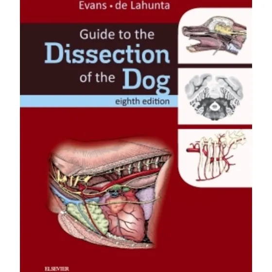 Guide to the Dissection of the Dog - Alexander de Lahunta & H.E. Evans