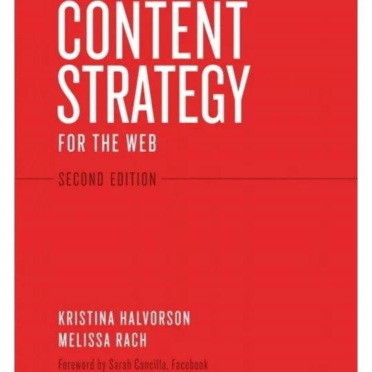 Content Strategy for the Web - Kristina Halvorson & Melissa Rach