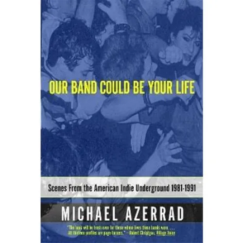 Michael Azerrad: 'Our Band Could Be Your Life' - Bog