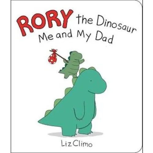 Liz Climo: Rory the Dinosaur: Me and My Dad - Board Book