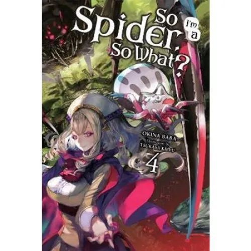So I'm a Spider, So What?, Vol. 4 (Light Novel) - Okina Baba