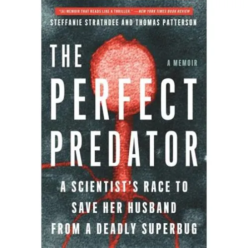 The Perfect Predator - Thomas Patterson, Teresa Barker & Steffanie Strathdee