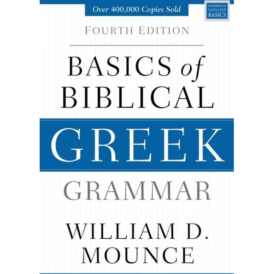 William D. Mounce: Basics of Biblical Greek Grammar [4. udgave]