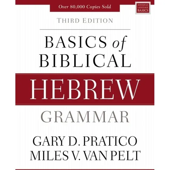 Basics of Biblical Hebrew Grammar - Gary D. Pratico & Miles V. Van Pelt