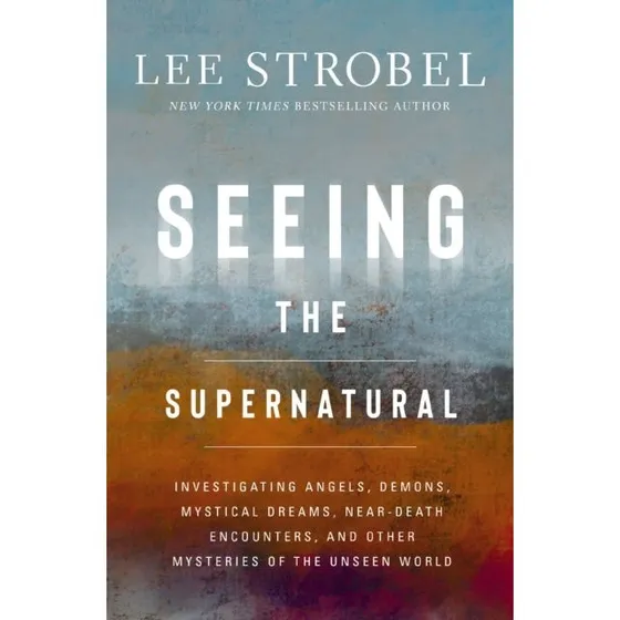 Lee Strobel: Seeing The Supernatural - Bog