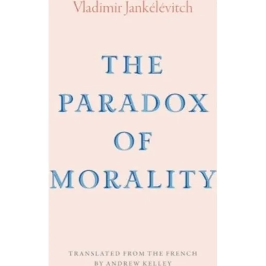 Vladimir Jankélévitch: The Paradox of Morality