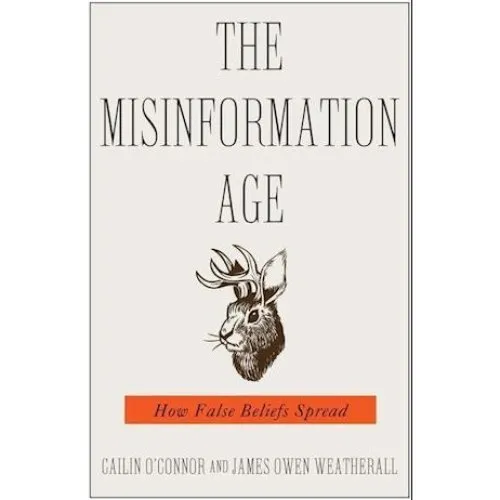 The Misinformation Age af James Owen Weatherall & Cailin O'Connor