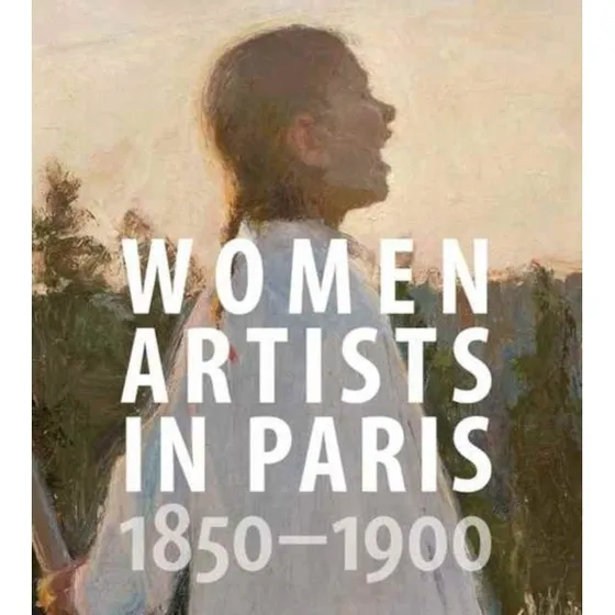 Women Artists in Paris, 1850-1900 - Laurence Madeline
