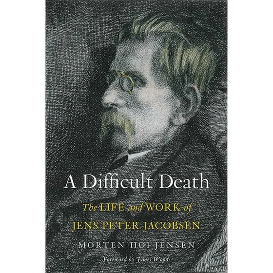 A Difficult Death: The Life And Work Of Jens Peter Jacobsen