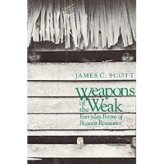Weapons of the Weak - James C. Scott