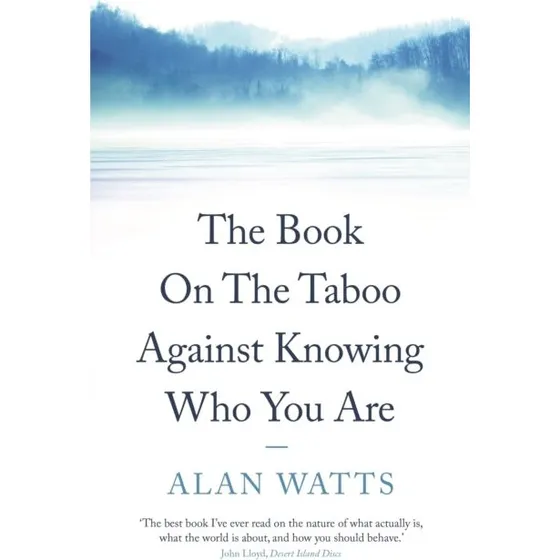 Alan Watts: The Book on the Taboo Against Knowing Who You Are