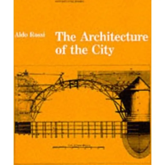 Aldo Rossi: The Architecture of the City