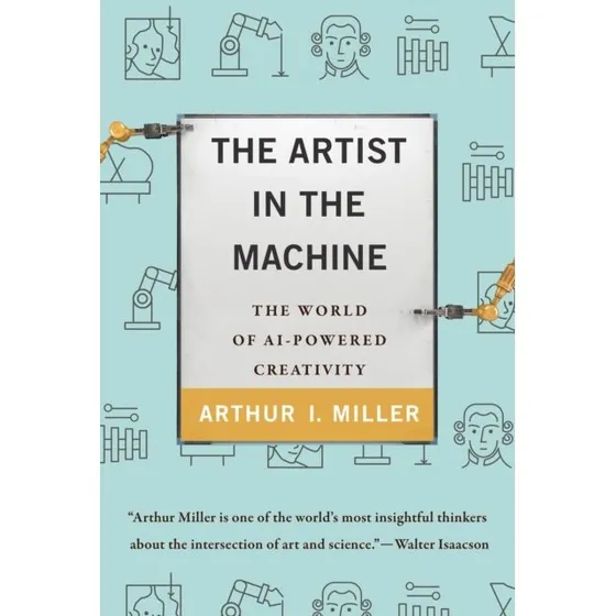 The Artist in the Machine - Arthur I. Miller