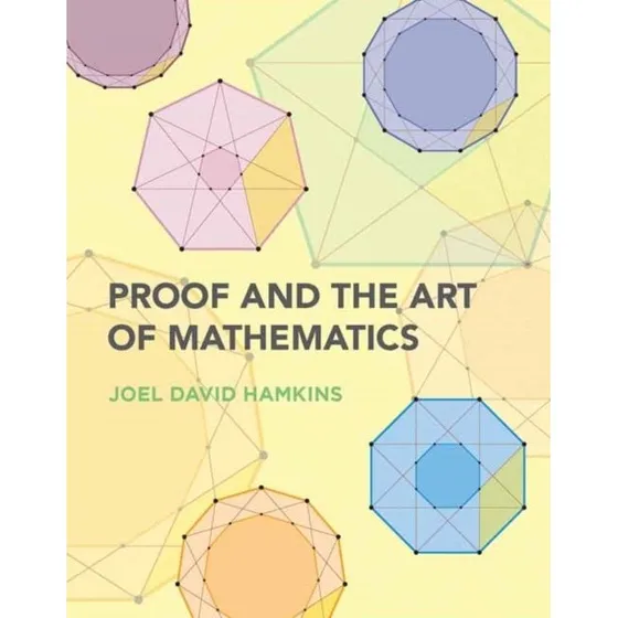 Proof and the Art of Mathematics - Joel David Hamkins